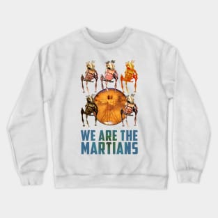 We Are The Martians! Crewneck Sweatshirt